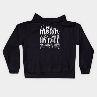 If My Mouth Doesnt Say It My Face, Definitely Will | Womens Funny Kids Hoodie